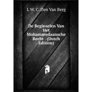   Mohammedaansche Recht . (Dutch Edition): L W. C. Den Van Berg: Books