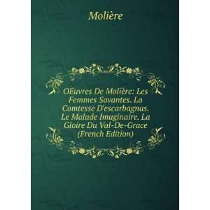   . La Gloire Du Val De Grace (French Edition) MoliÃ¨re Books