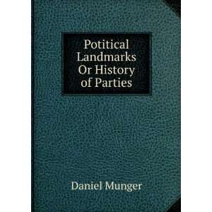   Potitical Landmarks Or History of Parties Daniel Munger Books