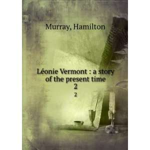   onie Vermont : a story of the present time. 2: Hamilton Murray: Books