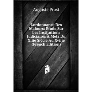   Du Xiiie SiÃ¨cle Au Xviiie (French Edition): Auguste Prost: Books