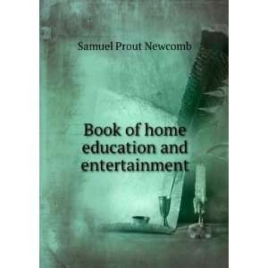   Book of Home Education and Entertainment Samuel Prout Newcomb Books