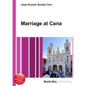  Marriage at Cana: Ronald Cohn Jesse Russell: Books