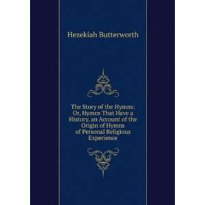   Origin of Hymns of Personal Religious Experience Hezekiah Butterworth