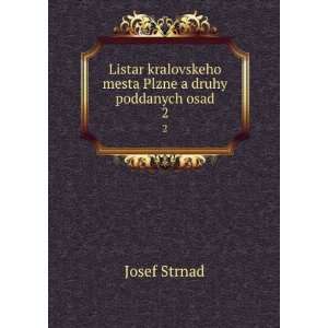   kralovskeho mesta Plzne a druhy poddanych osad. 2: Josef Strnad: Books