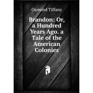   years ago. A tale of the American colonies: Osmond Tiffany: Books
