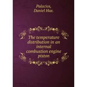   in an internal combustion engine piston.: Daniel Hax. Palacios: Books