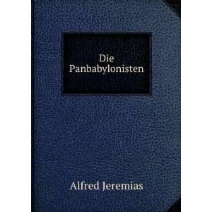  Die Panbabylonisten: Alfred Jeremias: Books