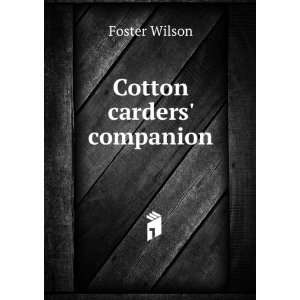  Cotton carders companion: Foster Wilson: Books