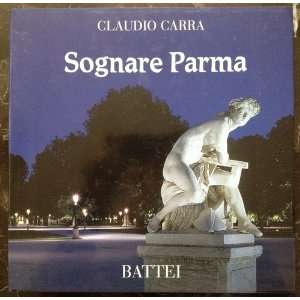 Sognare Parma Claudio Carra Luigi Battei  Books