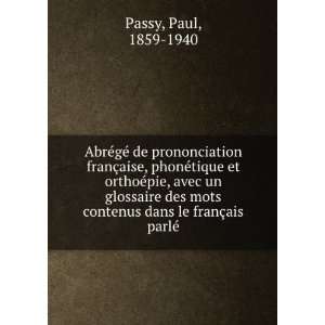   contenus dans le franÃ§ais parlÃ©: Paul, 1859 1940 Passy: Books