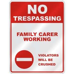  NO TRESPASSING  FAMILY CARER WORKING VIOLATORS WILL BE 