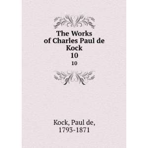   Charles Paul de Kock. 10: Paul de, 1793 1871 Kock:  Books