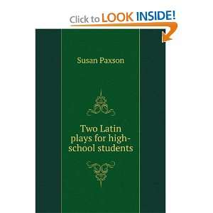    Two Latin plays for high school students Susan Paxson Books