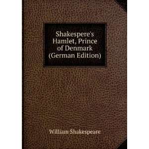   Hamlet, Prince of Denmark (German Edition): William Shakespeare: Books