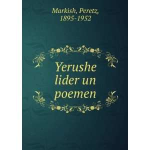  Yerushe lider un poemen Peretz, 1895 1952 Markish Books