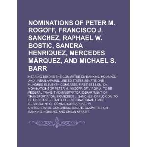  Nominations of Peter M. Rogoff, Francisco J. Sanchez 