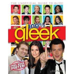  100% Gleek The Unofficial Guide to Glee [Hardcover] Evie 