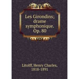   ; drame symphonique. Op. 80 Henry Charles, 1818 1891 Litolff Books