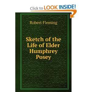  Sketch of the Life of Elder Humphrey Posey Robert Fleming Books