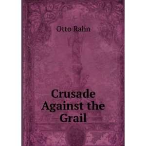 Crusade Against the Grail: Otto Rahn: Books