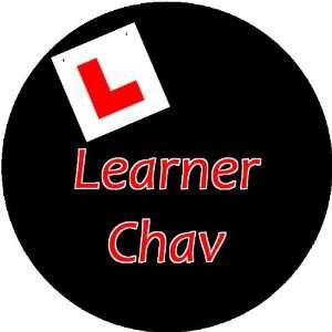  Learner Chav 2.25 inch Large Lapel Pin Badge: Home 