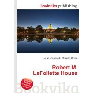    Robert M. LaFollette House Ronald Cohn Jesse Russell Books