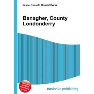    Banagher, County Londonderry Ronald Cohn Jesse Russell Books