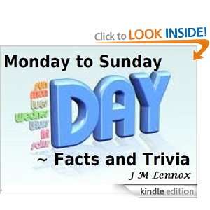 Monday to Sunday ~ Facts and Trivia J M Lennox  Kindle 