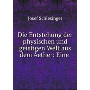   und geistigen Welt aus dem Aether Eine . Josef Schlesinger Books
