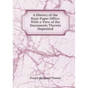  of the Documents Therein Deposited Francis Sheppard Thomas Books
