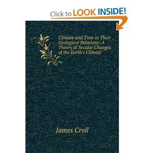   Theory of Secular Changes of the Earths Climate James Croll Books