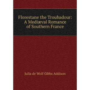   ¦val Romance of Southern France Julia de Wolf Gibbs Addison Books