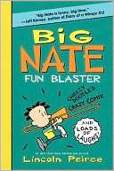 Big Nate Fun Blaster Cheezy Doodles, Crazy Comix, and Loads of Laughs 