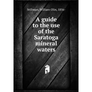   the use of the Saratoga mineral waters. William Olin Stillman Books
