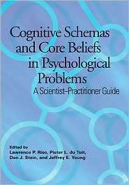 Cognitive Schemas and Core Beliefs in Psychological Problems A 