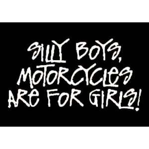  SILLY BOYS, MOTORCYCLES ARE FOR GIRLS Vinyl Sticker/Decal 