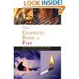 The Complete Book of Fire Building Campfires for Warmth, Light 
