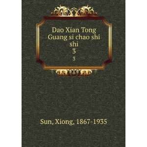  Dao Xian Tong Guang si chao shi shi. 3 Xiong, 1867 1935 