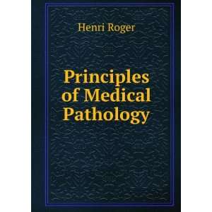  Principles of Medical Pathology Henri Roger Books