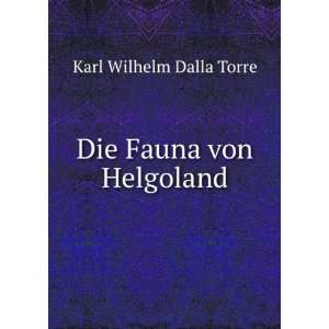  Die Fauna von Helgoland Karl Wilhelm Dalla Torre Books