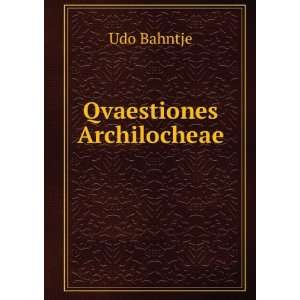    Qvaestiones Archilocheae . (Latin Edition) Udo Bahntje Books