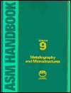 Metallography and Microstructures (ASM Handbook Series, Vol 9 