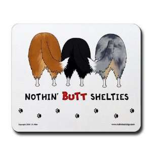  Nothin Butt Shelties Funny Mousepad by  Sports 