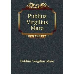   Publius Virgilius Maro (German Edition) Publius Vergilius Maro Books