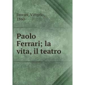  Paolo Ferrari la vita  il teatro Vittorio Ferrari Books