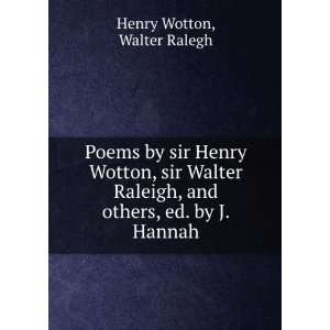   , ed. by J. Hannah Walter Ralegh Henry Wotton  Books