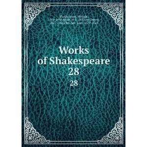 Works of Shakespeare. 28 William, 1564 1616,Rolfe, W. J 
