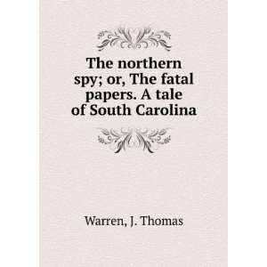   , The fatal papers. A tale of South Carolina J. Thomas Warren Books