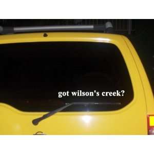  got wilsons creek? Funny decal sticker Brand New 